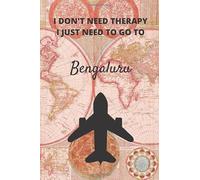 I Don't Need Therapy I Just Need To Go To Bengaluru: Vintage Travel Notebook/Journal Funny Gift Idea For Travelers, Explorers, Backpackers, Campers, ... / LogBook / Hand Lettering Funny Gift Idea.