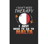 I Don't Need Therapy I Just Need To Go To Malta: Malta Notebook | Malta Vacation Journal | Handlettering | Diary I Logbook | 110 White Journal Lined Pages | 6 x 9