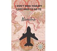 I Don't Need Therapy I Just Need To Go To Namibia: Vintage Travel Notebook/Journal Funny Gift Idea For Travelers, Explorers, Backpackers, Campers, ... / LogBook / Hand Lettering Funny Gift Idea.