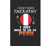 I Don't Need Therapy I Just Need To Go To Peru: Peru Notebook | Peru Vacation Journal | Handlettering | Diary I Logbook | 110 White Blank Pages | 6 x 9
