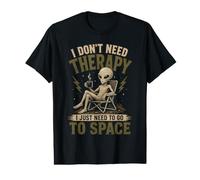 I Don't Need Therapy I Just Need to Go to Space Funny Alien Value Graphic T-Shirt