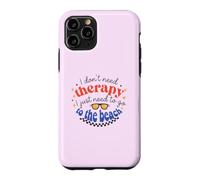 I Don't Need Therapy, I Just Need To Go To The Beach Case for iPhone 11 Pro