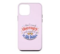 I Don't Need Therapy, I Just Need To Go To The Beach Case for iPhone 12 mini