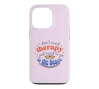 I Don't Need Therapy, I Just Need To Go To The Beach Case for iPhone 13 Pro