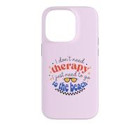 I Don't Need Therapy, I Just Need To Go To The Beach Case for iPhone 14 Pro