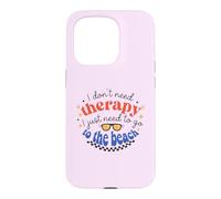 I Don't Need Therapy, I Just Need To Go To The Beach Case for iPhone 15 Pro
