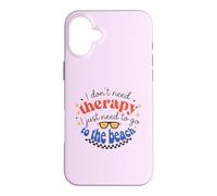 I Don't Need Therapy, I Just Need To Go To The Beach Case for iPhone 16 Plus