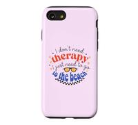 I Don't Need Therapy, I Just Need To Go To The Beach Case for iPhone SE (2020) / 7/8