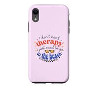 I Don't Need Therapy, I Just Need To Go To The Beach Case for iPhone XR