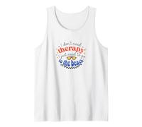 I Don't Need Therapy, I Just Need to Go to The Beach Tank Top