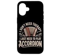 I Don't Need Therapy I Just Need To Play Accordion Case for iPhone 16