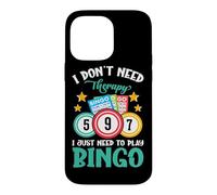 I Don't Need Therapy I Just Need To Play Bingo Case for iPhone 14 Pro Max