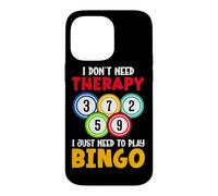 I Don't Need Therapy I Just Need To Play Bingo Case for iPhone 14 Pro Max