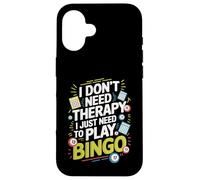 I Don't Need Therapy I Just Need to Play Bingo Case for iPhone 16