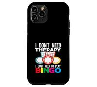 I Don't Need Therapy I Just Need To Play Bingo Fun Case for iPhone 11 Pro