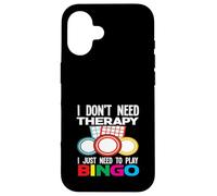 I Don't Need Therapy I Just Need To Play Bingo Fun Case for iPhone 16