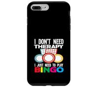 I Don't Need Therapy I Just Need To Play Bingo Fun Case for iPhone 7 Plus/8 Plus