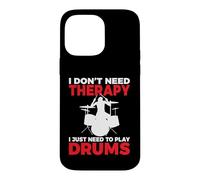 I dont need Therapy i just need to play Drums Drummer Case for iPhone 14 Pro Max