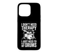I Don't Need Therapy I Just Need To Play My Drums Case for iPhone 15 Pro Max