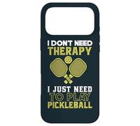 I Don't Need Therapy I Just Need To Play Pickleball Case for iPhone 17 Pro Max