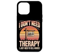 I Don't Need Therapy I Just Need To Sell Houses Realtor Case for iPhone 12 Pro Max