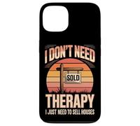 I Don't Need Therapy I Just Need To Sell Houses Realtor Case for iPhone 13
