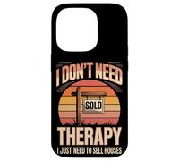 I Don't Need Therapy I Just Need To Sell Houses Realtor Case for iPhone 14 Pro