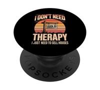 I Don't Need Therapy I Just Need To Sell Houses Realtor PopSockets Adhesive PopGrip