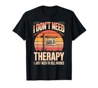 I Don't Need Therapy I Just Need to Sell Houses Realtor T-Shirt