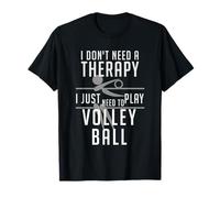 I Don't Need Therapy, I just Need Volleyball T-Shirt