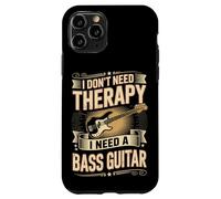 I Don't Need Therapy I Need A Bass Guitar Player Case for iPhone 11 Pro