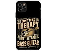 I Don't Need Therapy I Need A Bass Guitar Player Case for iPhone 11 Pro Max