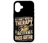 I Don't Need Therapy I Need A Bass Guitar Player Case for iPhone 16