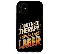 I Don't Need Therapy I Need A Cold Lager Case for iPhone 11