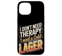 I Don't Need Therapy I Need A Cold Lager Case for iPhone 15