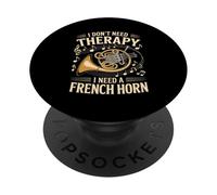 I Don't Need Therapy I Need A French Horn Music PopSockets Adhesive PopGrip