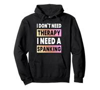 I Don't Need Therapy I Need A Spanking Funny BDSM Kink Pullover Hoodie