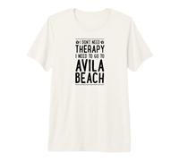 I Don't Need Therapy I Need to Go to Avila Beach Premium T-Shirt