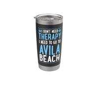 I Don't Need Therapy I Need to Go to Avila Beach Stainless Steel Insulated Tumbler