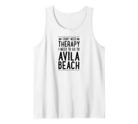 I Don't Need Therapy I Need to Go to Avila Beach Tank Top