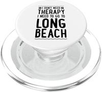 I Don't Need Therapy I Need To Go To Long Beach California PopSockets PopGrip for MagSafe