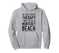 I Don't Need Therapy I Need to Go To Monterey Beach Pullover Hoodie