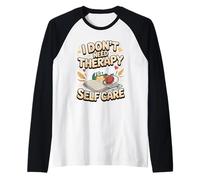 I Don't Need Therapy I Teach Self Care Raglan Baseball Tee