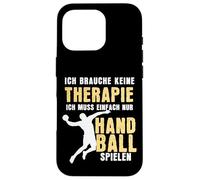I don't need therapy just have to play handball Case for iPhone 16 Pro