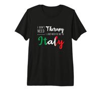I Don't Need Therapy Just Need to Go to Italy Vacation Trip Premium T-Shirt