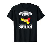 I don't need therapy that I need to go to Sicilian Sicilian T-Shirt