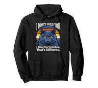 I Don't Need You I Allow You To Be Here Thats Different Cat Pullover Hoodie