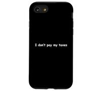I Don't Pay My Taxes - Funny Joke Humor For Men Case for iPhone SE (2020) / 7 / 8