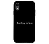 I Don't Pay My Taxes - Funny Joke Humor For Men Case for iPhone XR