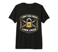 I Don't Pick Fights I Pick Locks Funny Locksmith Lockpicker Premium T-Shirt